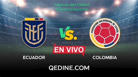 partido colombia vs ecuador en vivo